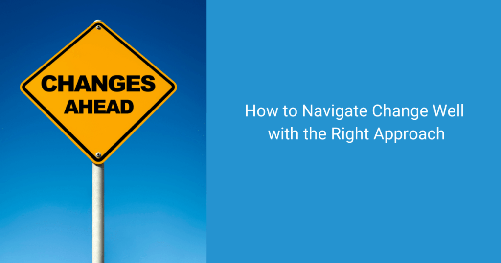 How to Navigate Change Well with the Right Approach - Wellness Leadership Change Sign