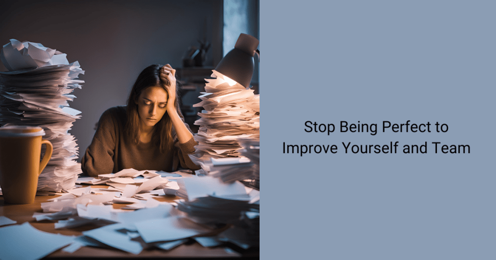 Stop Being Perfect to Improve Yourself and Team 1200 x 628 px - Wellness Leadership Perfectionism is an obstacle to improvement
